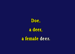 Doc.

a deer.

a female de 6 r.