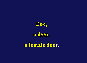 Doc.

a deer.

a female deer.