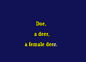 Doc.

a deer.

a female deer.