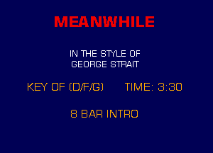 IN THE STYLE OF
GEORGE STRan

KEY OF (DIFJ'GJ TIMEI 330

8 BAR INTRO