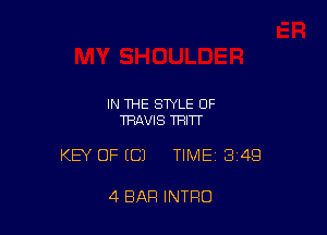 IN THE STYLE 0F
TRAVIS TRITT

KEY OF (Cl TIME1314Q

4 BAR INTRO