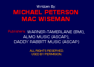 Written Byz

WARNEP-TAMERLANE (BMIJ.
ALMD MUSIC (ASCAPJ.
DADDY RABBITT MUSIC (ASCAPJ

ALL RIGHTS RESERVED.
USED BY PERMISION