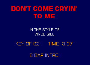 IN THE STYLE OF
VINCE GILL

KEY OF ((31 TIME 307

8 BAR INTRO