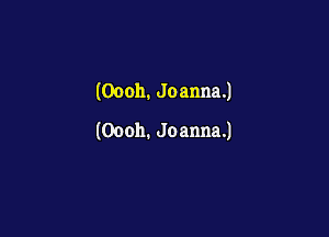 (Oooh.JoannaJ

(Oooh.JoannaJ