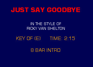 IN THE STYLE OF
RICKY VAN SHELTUN

KEY OFEEJ TIME12i15

8 BAR INTRO