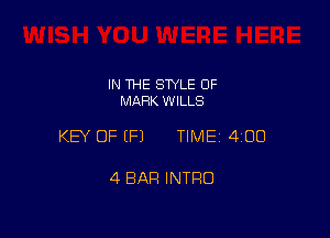 IN THE STYLE 0F
MARK WILLS

KEY OF EFJ TIMEI 400

4 BAR INTRO