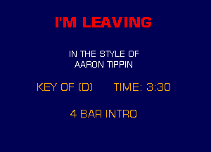 IN THE STYLE 0F
AARON TIPPIN

KEY OF EDJ TIME 3180

4 BAR INTRO