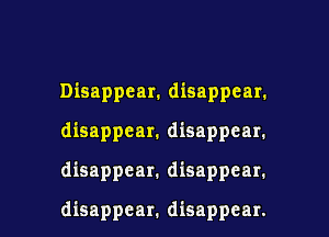 Disappear. disappear.
disappear. disappear.

disappear. disappear.

disappear. disappear. l