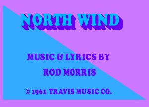 MUSIC 8 LYRICS BY
ROD MORRIS

0 1961 TRAVIS HUSIC CO.