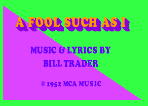 MUSIC 8 LYRICS BY
BILL TRADER

1951 RCA HUSIC