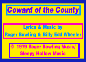 award of the County

Lyrics 8x Music by
Roger Bowling 8x Billy Edd Wheeler
(03 1979 Roger Bowling Music!
Sleepy Hollow Music