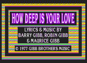 E WYOUR LOVE

LYRIGS'S'MUSICY BY
BARRY GIBB, ROBIN GIBB
.85MAURIGEIGIBB-

1917 GIBBBROTHERSMUSIC

E

' IIIIIIIIII
0