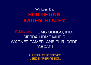 W ritten Byz

BMG SONGS, INC,
SIERRA HOME MUSIC,
WARNEFl-TAMEFILANE PUB. CORP
(ASCAPJ

ALL RIGHTS RESERVED
USED BY PERMISSION