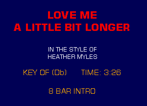 IN THE STYLE OF
HEATHER MYLES

KEY OF (Dbl TIME 328

8 BAR INTRO