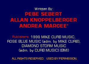 Written Byi

1888 MIKE CURB MUSIC.
888E BLUE MUSIC Eadm. by MIKE CURB).
DIAMOND STORM MUSIC
Eadm. by CURB MUSIC) EBMIJ

ALL RIGHTS RESERVED. USED BY PERMISSION.