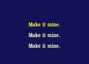 Make it mine.

Make it mine.

Make it mine.