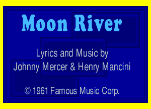 Moon River?

Lyrics and Music by

Johnny Mercer 81 Henry Mancini

I1? 1961 Fam ous Music Corp.
