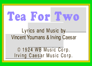 Lyrics anc Music by
Vincent Ycumans 81 Irving Caesar

1924?.Bf-.-1usicCcrp.
Irving Caesarh-1u-sic Carp.
