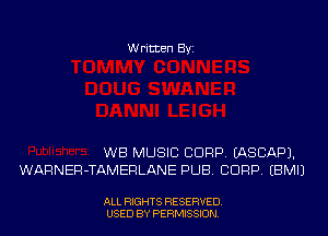 Written Byi

WB MUSIC CORP. IASCAPJ.
WARNER-TAMERLANE PUB. CDRP. EBMIJ

ALL RIGHTS RESERVED.
USED BY PERMISSION.