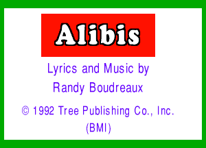 Lyrics and Music by

Randy Boudreaux

(3)1992 Tree Publishing Co. Inc.