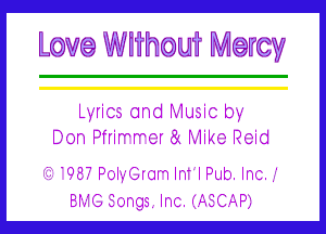 Lwa WWW? Macy

Lyrics and F-slusic by'
Don Pfrirnrnc-r 8A- f'x-HkC' Reid
3 '93? P-3-I-..-'Cr-3m In' IPub. In-3.
E f--' G -3- n g3 . I n -3 . If F. C ,2. Pg