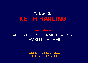 W ritten 8v

MUSIC CORP. OF AMERICA, INC,
PEMBD PUB, EBMIJ

ALL RIGHTS RESERVED
USED BY PENSSION