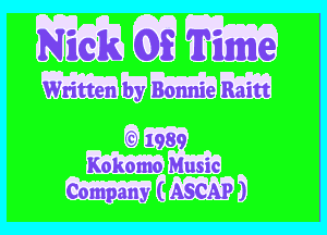 Nflck M Tflmme

Written by Bonnie Raitt

LC) 1989
Kokomo Music
Company ( ASCAP )
