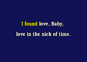 Hound love. Baby.

love in the nick of time.