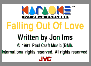 KIAPA K13

'JVCch-OCINARAOKE

Written by Jon lms

'3 1991 Paul Craft Music (BMIJ.
International rights reserved. All rights reserved.

JUC