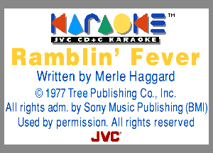 KIAPA K12

'JVCch-OCINARAOKE

Written by Merle Haggard
(21' 1977 Tree Publishing 00.. Inc.
All rights adm. by Sony Music Publishing (BMI)
Used by permission. All rights reserved
JUB
