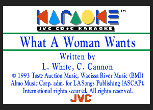 KIAPA KIZ'

'JVCch-OCIKARAOKI

What A Woman Wants

Written by
1,. White, C. Cannon

.7. I995 .lzssiv Alzkiil'll 31km. ukikinli Hiwr 311ml i531
Muir 31ml Una allm. 1w LzKSv123.a liHixlzilzg IUXSILAPI.
Irsmxjil'rxal Iiglztn mu ul. MI n'glztu mm x ul.

JUB