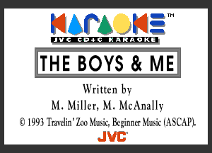 KIAPA KIZ'

'JVCch-OCIKARAOKI

THE BOYS 8! ME

Written by
M. Miller, M. McAnally
'5' 1993 Tmttlin 200 Music. Beginner Music (A SCAN.
JUB