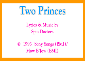 Two Princes

lwrivs xV Music IW

grin Duvrurs

w

I'LNS gum5K1ngsilKMthf

Mun H'juu (INN
