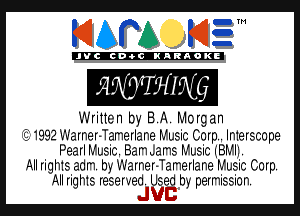 KIAPA KIZ'

'JVCch-OCIKARAOKI

Written by BA. Morgan
(91992 Warner-Tamerlane Music Corp, In1erscope
Pearl Music. Bam Jams Music IjBMIl.
All righ1s adm. by Warner-Tamerlane Music Corp.
All righ1s reserved. Used by permission.