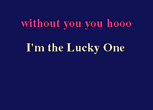 I'm the Lucky One