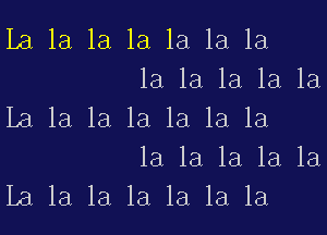 La 1a la la 1a 1a la
la 1a la la la
La 1a 1a 1a la la la

la la la la la
La la la la 1a la la