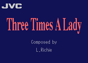 uJJVEB

Three Times ALady

Composed by
L.Eichie