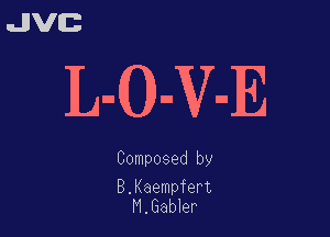uJJVEB

Ln(0)nVnE

Composed by

E.Maempfert
M.Eabbr