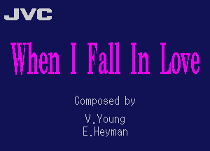Composed by

V.Y0ung
E.Heyman