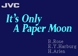 uJJVEB

IFS Only

A Paper Moon

B.Rose
E.Y.Harburg
H.Arlen