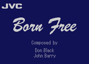 uJJVEB

3m ?m

Composed by

Don Bbck
John Barry