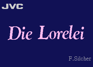 uJJVEB

Die Lorelei

F.Silcher