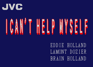 JVG

NAN'THELP MYSELF

EDDIE HOLLAND
LAMONT DUZIER

BRAIN HOLLAND