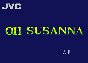 JVG

8H SUSANNA

P.D