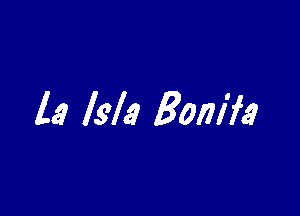 l9 Isle Bonita