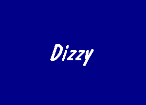 Dizzy