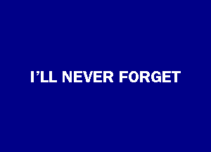 PLL NEVER FORGET