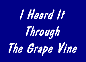I Heard If

Throagif
766 6mm Vine