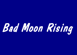 Bad Moon Riking