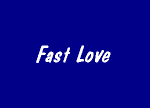 Fasf love